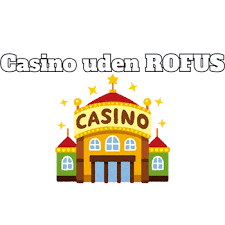 Nye Casinoer Uden ROFUS Spil Uden Begrænsninger