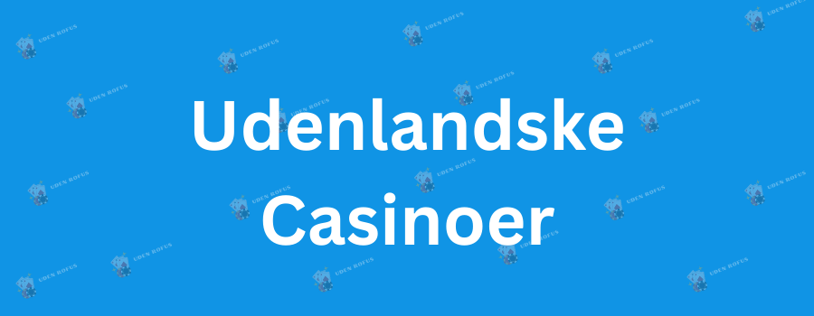 Udenlandsk Casino MGA En Guide til Spiloplevelser